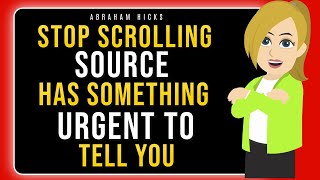 Don't Move! Source Has Something Urgent To Tell You! 💫🔮 Abraham Hicks 2025