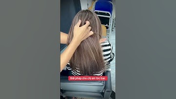 Giải pháp cho chị em tóc bạc #balayage #hair