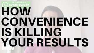 How Convenience Is Killing Your Results