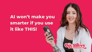 Ep 40 - Is AI Making You Dumb?