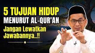Hidup Ini Untuk Apa? 5 Tujuan Hidup Menurut Al Qur an yang akan Mengubah Hidupmu | Cahaya Ilahi