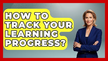 How To Track Your Learning Progress? - The Personal Growth Path