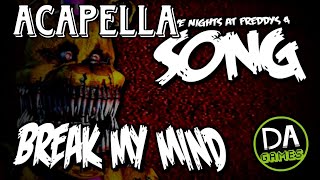 BREAK MY MIND SONG FNAF 4 - DAGAMES (acapella)