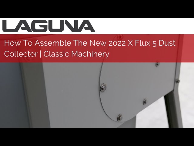 How To Assemble The New 2022 X Flux Dust Collector | Classic Machinery