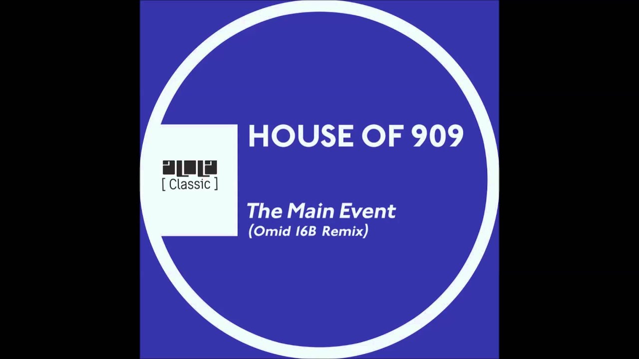 House Of 909 The Main Event Omid 16B Remix Alola Records YouTube