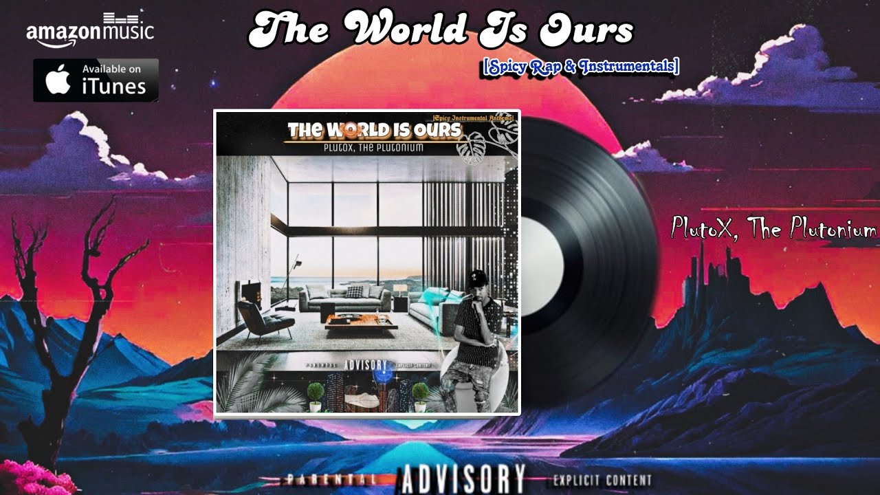 The World Is Ours [Spicy Rap & Instrumentals] ︎ Full