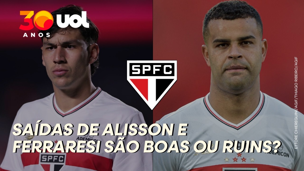 SÃO PAULO: SAÍDAS DE ALISSON E FERRARESI SÃO BOAS OU RUINS? COMENTARISTAS DEBATEM