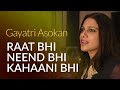 Raat Bhi Neend Bhi Kahaani Bhi | Gayatri Asokan