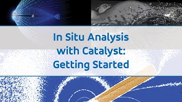 In Situ Analysis with Catalyst: Getting Started