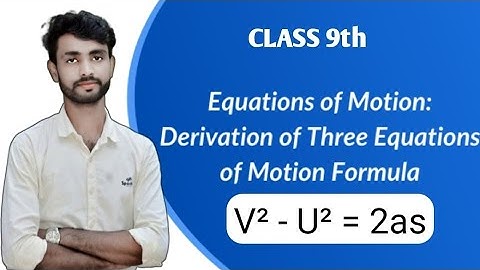 Derivation of Third Equation of Motion V² - U² = 2as/class 9th/physics