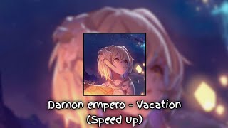Damon empero - Vacation (Speed up)