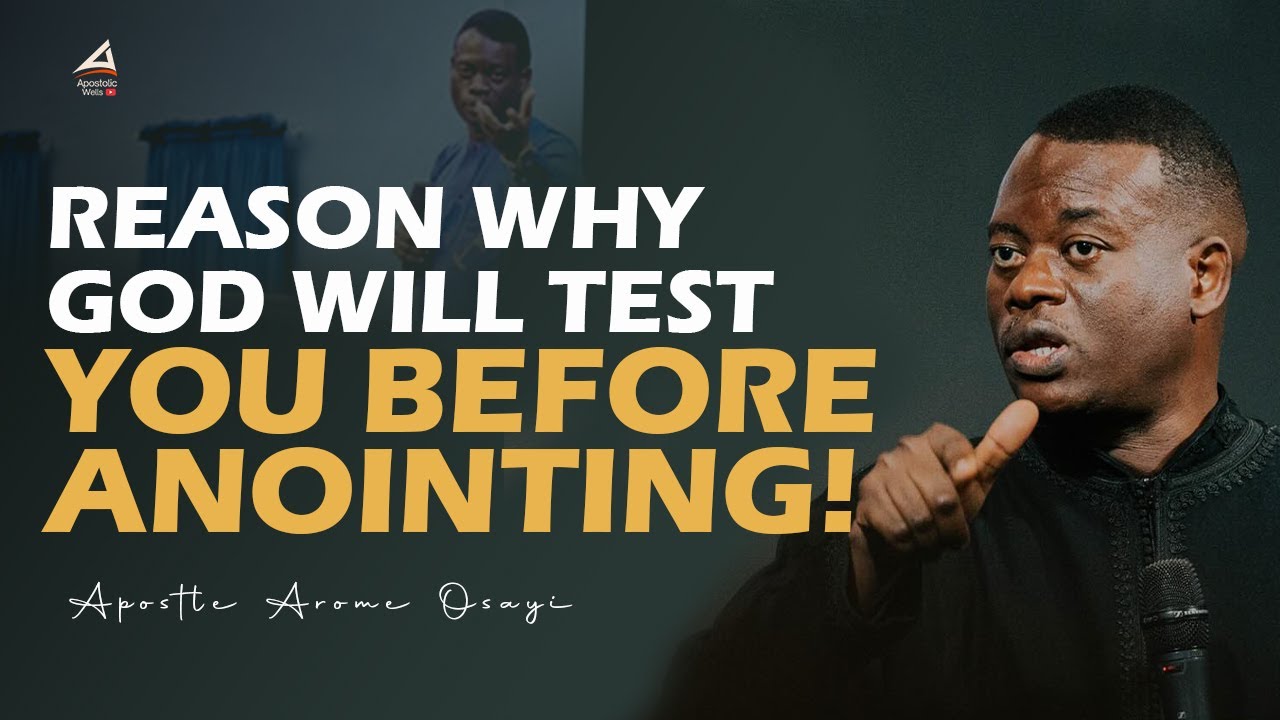 WHY GOD TESTS CHARACTER BEFORE ANOINTING  |🔥APOSTLE AROME OSAY