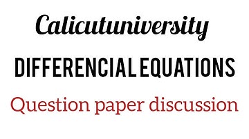 Differential equations, 6th sem, model question paper discussion, BSc maths Calicut University