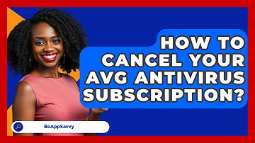 How To Cancel Your AVG Antivirus Subscription? - Be App Savvy
