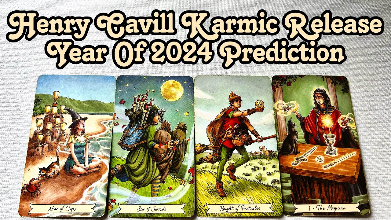 Henry Cavill Karmic Release Year of 2024 Tarot Prediction - What & How it Will be