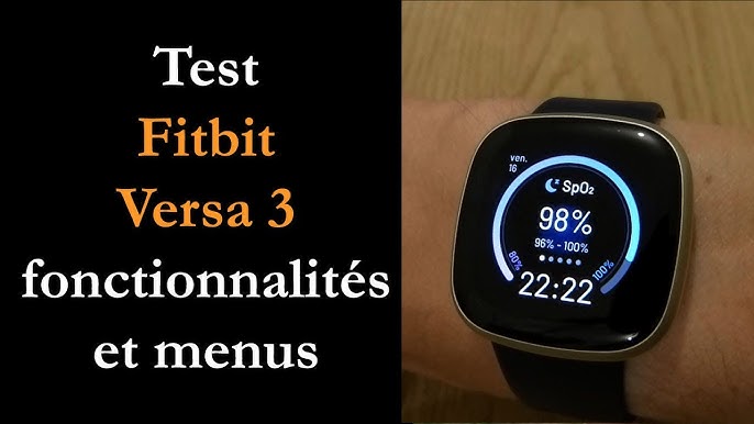 Fitbit Versa 3 Présentation et test de la montre connectée