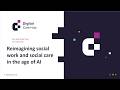 Reimagining social work and social care in the age of AI