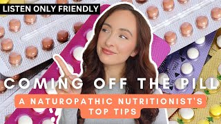 Top 6 Tips COMING OFF THE PILL 💊 From A Naturopathic Nutritionist