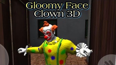 || Gloomy Face Clown 3d Horror Game Full Gameplay