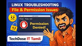 Linux Troubleshooting: File & Permission Issues Explained | TechDose IT Tamil