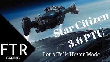 Star Citizen 3.6 PTU - Hover Mode...It Sucks.