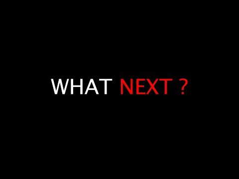 WHAT NEXT ON
