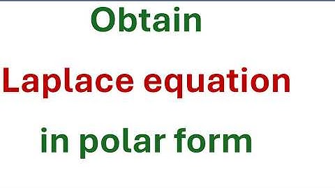 Obtain Laplace equation in polar form