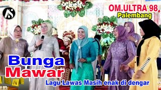 BUNGA MAWAR || OM.ULTRA 98 || PALEMBANG || SUNGAI PINANG