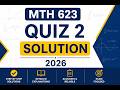 mth 623 quiz 2 solution 2026