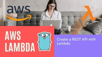 AWS Lambda in Go - Lambda REST API + API Gateway