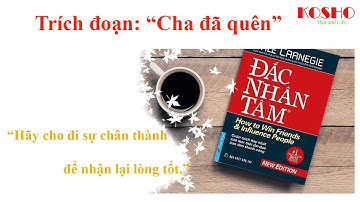 Cha Đã Quên "Đắc nhân tâm"