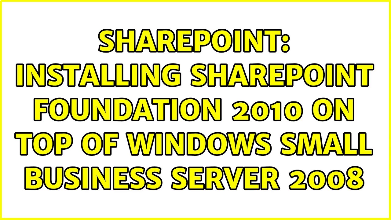 Sharepoint: Installing SharePoint Foundation 2010 on top of Windows Small Business Server 2008