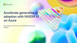 Accelerate generative AI adoption with NVIDIA AI on Azure | BRKFP387