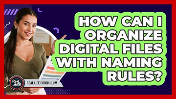 How Can I Organize Digital Files With Naming Rules?