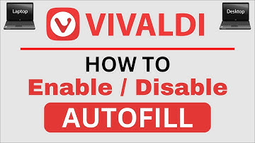 How To Enable Or Disable Autofill In The Vivaldi Web Browser | PC Tutorial