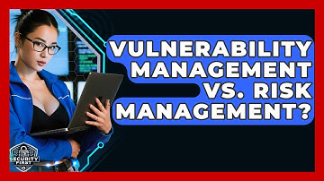 Vulnerability Management Vs. Risk Management? - SecurityFirstCorp.com