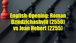 English-Opening: Roman Dzindzichashvili (2550) vs Jean Hebert (2255)