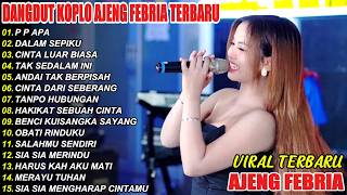 P P APA GADIS MANIS KALIMANTAN - AJENG FEBRIA - DANGDUT KOPLO TERBARU 2026 Full Album Viral Tiktok