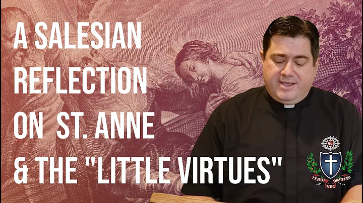 A Salesian Reflection on St. Anne & the "Little Vi...
