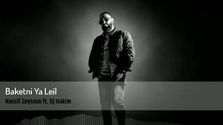 Baketni Ya Leil - Nassif Zeytoun ft. Dj Hakim [Remix] بكّيتني يا ليل - ناصيف زيتون