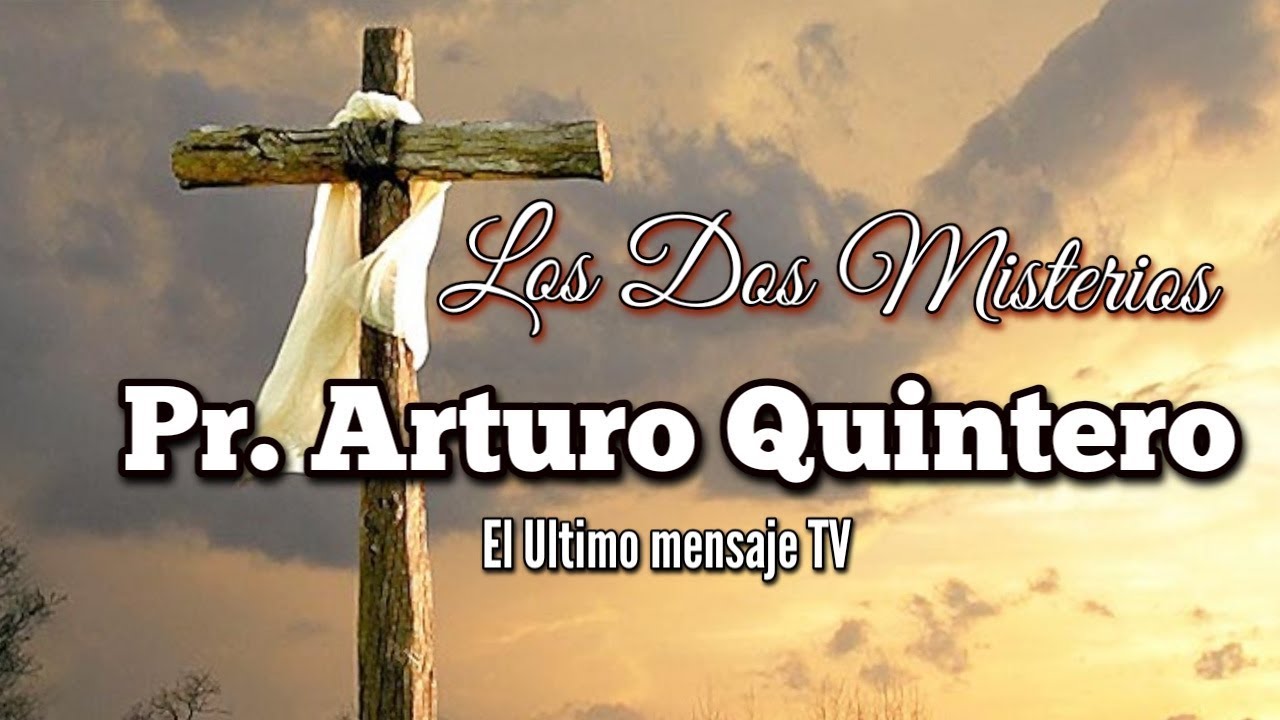 Los Dos Misterios Pr. Arturo Quintero Tema 1 en HD
