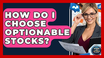 How Do I Choose Optionable Stocks? - Stock and Options Playbook