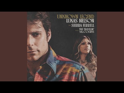 Lukas Nelson & Sierra Ferrell - Unknown Legend (feat. The Travelin' McCourys)