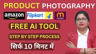 Boost Your Sales with FREE AI Tool: Product Photography for Amazon, Flipkart & Meesho