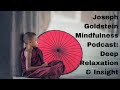 Joseph Goldstein Mindfulness Podcast: Deep Relaxation & Insight