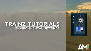 Trainz Tutorial: Environmental Settings