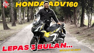 HONDA ADV160 LEPAS 3 BULAN | 3 Benda Best vs 3 Benda Tak Best