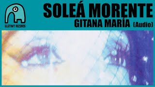 SOLEÁ MORENTE - Gitana María [Audio]