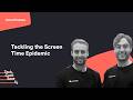 Tackling the Screen Time Epidemic with Connor Mason and Glenn Stephenson, Co-founders of Fluid Focus