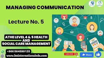 Managing Communication Lecture No. 05 ATHE Level 4 & 5 Health and Social Care Management